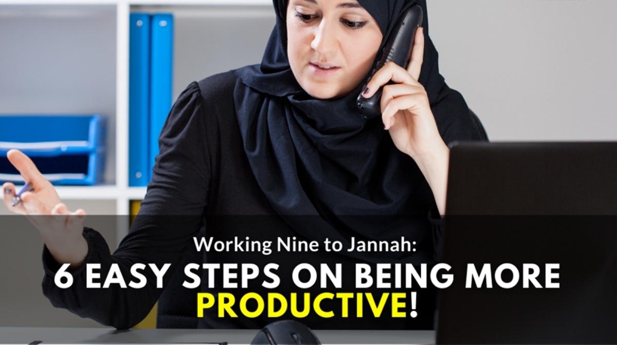 Featured image for “Working Nine to Jannah: 6 easy steps on being more productive!”